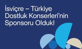 İsviçre – Türkiye Dostluk Konserleri’nin Sponsoru Olduk!